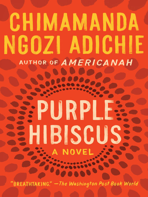 Chimamanda Ngozi Adichie创作的Purple Hibiscus作品的详细信息 - 可供借阅